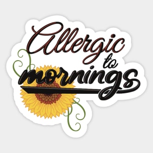 Allergic to mornings Sticker